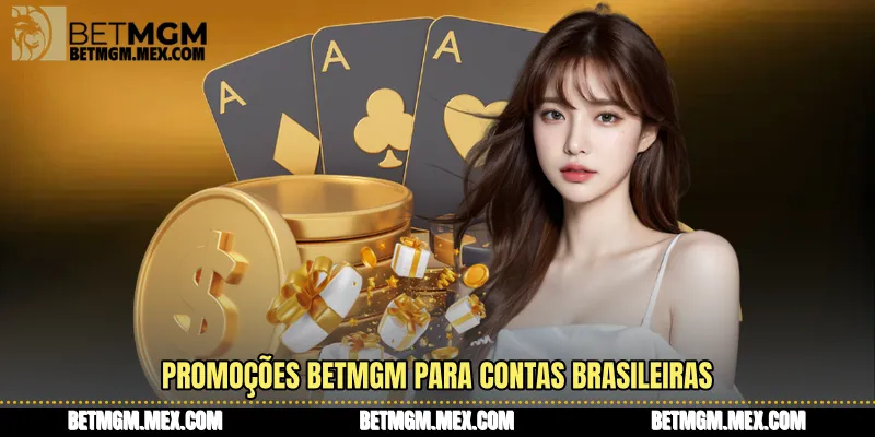 Promoções Betmgm para contas brasileiras 